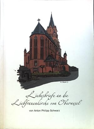 Bild des Verkufers fr Liebesbriefe an die Liebfrauenkirche von Oberwesel; zum Verkauf von books4less (Versandantiquariat Petra Gros GmbH & Co. KG)