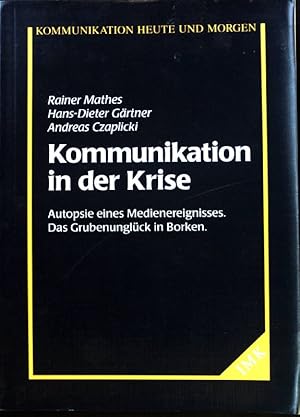 Immagine del venditore per Kommunikation in der Krise : Autopsie eines Medienereignisses ; das Grubenunglck in Borken. Kommunikation heute und morgen ; 4; venduto da books4less (Versandantiquariat Petra Gros GmbH & Co. KG)