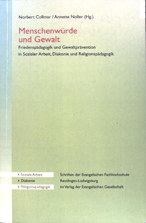 Seller image for Menschenwrde und Gewalt : Friedenspdagogik und Gewaltprvention in sozialer Arbeit, Diakonie und Religionspdagogik. Schriften der Evangelischen Fachhochschule Reutlingen-Ludwigsburg ; Bd. 3 : Diakonie; for sale by books4less (Versandantiquariat Petra Gros GmbH & Co. KG)