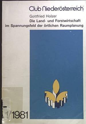 Immagine del venditore per Die Land- und Forstwirtschaft im Spannungsfeld der rtlichen Raumplanung. Club Niedersterreich 1 /1981. venduto da books4less (Versandantiquariat Petra Gros GmbH & Co. KG)