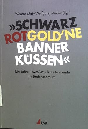 Image du vendeur pour Schwarzrotgold'ne Banner kssen" : die Jahre 1848/49 als Zeitenwende im Bodenseeraum. mis en vente par books4less (Versandantiquariat Petra Gros GmbH & Co. KG)