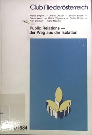 Bild des Verkufers fr Public Relations - der Weg aus der Isolation. Club Niedersterreich 7/1984 zum Verkauf von books4less (Versandantiquariat Petra Gros GmbH & Co. KG)