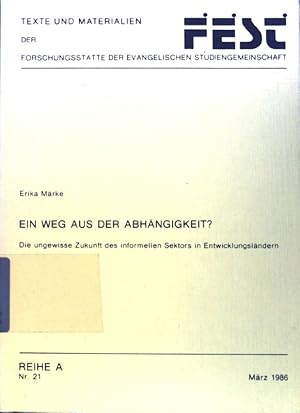 Bild des Verkufers fr Ein Weg aus der Abhngigkeit? : Die ungewisse Zukunft d. informellen Sektors in Entwicklungslndern. Texte und Materialien der Forschungssttte der Evangelischen Studiengemeinschaft / Reihe A ; Nr. 21; zum Verkauf von books4less (Versandantiquariat Petra Gros GmbH & Co. KG)