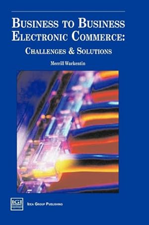 Seller image for Business to Business Electronic Commerce : Challenges and Solutions for sale by AHA-BUCH GmbH