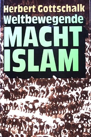 Imagen del vendedor de Weltbewegende Macht Islam. Wesen und Wirken einer revolutionren Glaubensmacht; a la venta por books4less (Versandantiquariat Petra Gros GmbH & Co. KG)