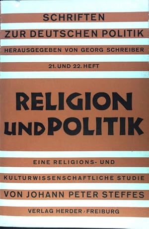 Bild des Verkufers fr Religion und Politik. Eine religions- und kulturwissenschaftliche Studie; Schriften zur deutschen Politik; Heft 21 und 22; zum Verkauf von books4less (Versandantiquariat Petra Gros GmbH & Co. KG)