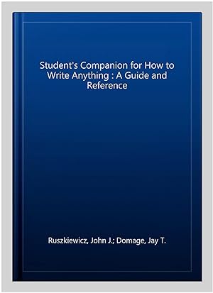 Seller image for Student's Companion for How to Write Anything : A Guide and Reference for sale by GreatBookPricesUK