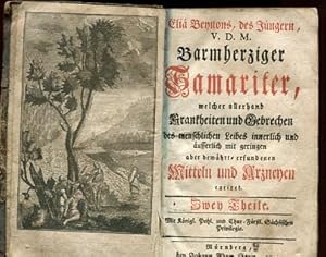 Eliae Beynons, des Jüngern V. D. M. Barmherziger Samariter, zwei Teile in einem Buch. welcher all...