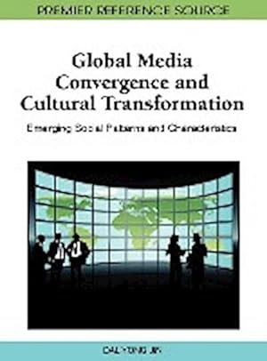 Seller image for Global Media Convergence and Cultural Transformation : Emerging Social Patterns and Characteristics for sale by AHA-BUCH GmbH