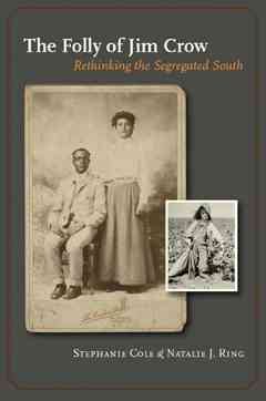 Imagen del vendedor de Folly of Jim Crow : Rethinking the Segregated South a la venta por GreatBookPrices