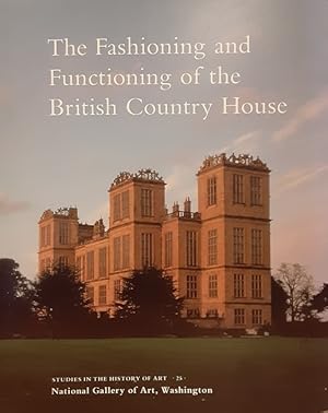 Bild des Verkufers fr The Fashioning and Functioning of the British Country House zum Verkauf von Structure, Verses, Agency  Books