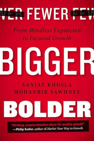 Imagen del vendedor de Fewer, Bigger, Bolder : From Mindless Expansion to Focused Growth a la venta por GreatBookPrices