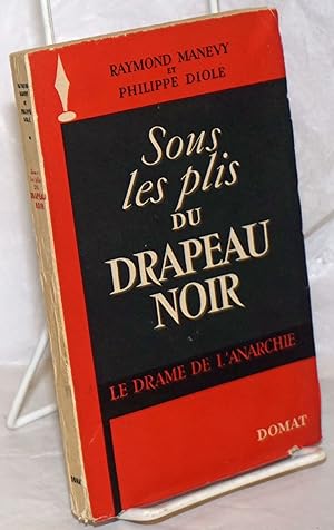 Imagen del vendedor de Sous les plis du Drapeau Noir: Le Drame de L'Anarchie a la venta por Bolerium Books Inc.