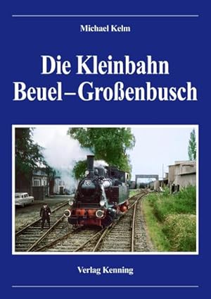 Bild des Verkufers fr Die Kleinbahn Beuel - Groenbusch zum Verkauf von AHA-BUCH GmbH