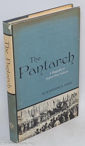 The Pantarch: a biography of Stephen Pearl Andrews