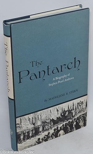 The Pantarch: a biography of Stephen Pearl Andrews