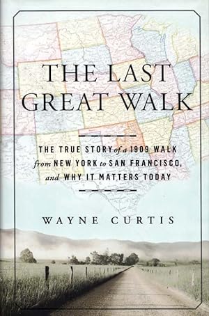 Bild des Verkufers fr The Last Great Walk: The True Story of a 1909 Walk from New York to San Francisco, and Why it Matters Today zum Verkauf von Adelaide Booksellers