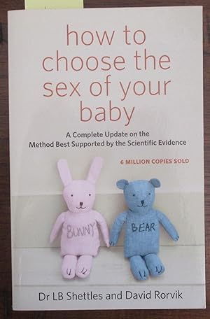 Seller image for How to Choose the Sex of Your Baby: A Complete Update on the Method Best Supported By the Scientific Evidence for sale by Reading Habit