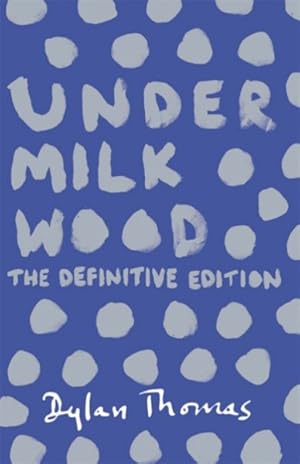 Bild des Verkufers fr Under Milk Wood : The Definitive Edition zum Verkauf von GreatBookPrices