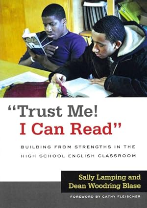 Immagine del venditore per Trust Me! I Can Read : Building from Strengths in the High School English Classroom venduto da GreatBookPrices