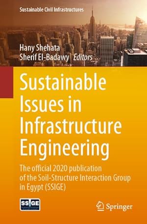 Bild des Verkufers fr Sustainable Issues in Infrastructure Engineering : The official 2020 publication of the Soil-Structure Interaction Group in Egypt (SSIGE) zum Verkauf von AHA-BUCH GmbH