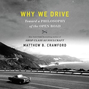 Image du vendeur pour Why We Drive : Toward a Philosophy of the Open Road mis en vente par GreatBookPrices