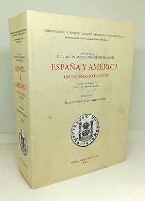 ACTAS DE LA XI REUNIÓN AMERICANA DE GENEALOGÍA. ESPAÑA Y AMÉRICA. Un Escenario Común