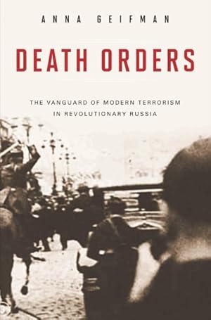 Imagen del vendedor de Death Orders : The Vanguard of Modern Terrorism in Revolutionary Russia a la venta por GreatBookPricesUK