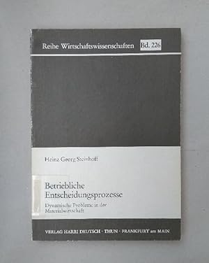 Betriebliche Entscheidungsprozesse. Dynamische Probleme in der Materialwirtschaft (=Reihe Wirtsch...