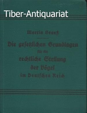 Die gesetzlichen Grundlagen für die rechtliche Stellung der Vögel im Deutschen Reich. Mit einem A...