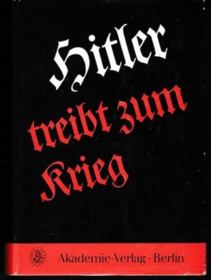 Bild des Verkufers fr Hitler treibt zum Krieg. Reprint. Dokumentarische Enthllungen ber Hitlers Geheimrstungen. Antifaschistische Literatur in der Bewhrung. Reprints im Akademie-Verlag. Band I. zum Verkauf von Antiquariat Puderbach