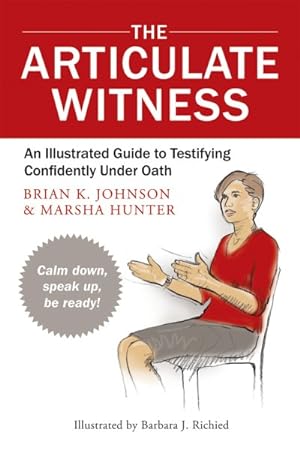 Image du vendeur pour Articulate Witness : An Illustrated Guide to Testifying Confidently Under Oath mis en vente par GreatBookPrices