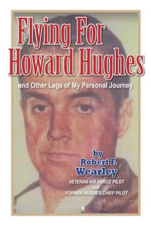 Bild des Verkufers fr Flying for Howard Hughes : And Other Legs of My Personal Journey zum Verkauf von GreatBookPrices