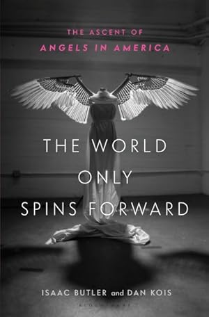 Seller image for World Only Spins Forward : The Ascent of Angels in America for sale by GreatBookPrices