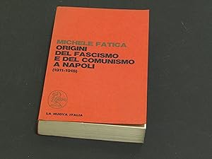 Fatica Michele. Origini del Fascismo e del Comunismo a Napoli (1911 - 1915). La Nuova Italia. 197...