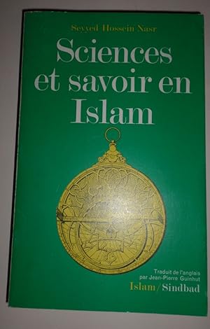 Sciences et savoir en Islam. Traduit de l'alglais par Jean-Pierre Guinhut.