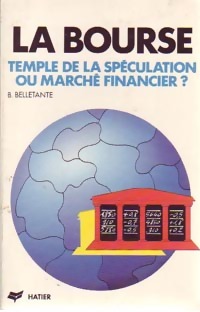 Seller image for La bourse. Temple de la sp?culation ou march? financier . - Bernard Belletante for sale by Book Hmisphres