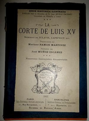 LA CORTE de Luis XV. Memorias de Sulavie, Capefigue, etc. Traducción de Mariano Ramón Escámez. Pr...