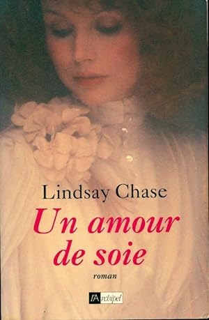 Seller image for Un amour de soie - Lindsay Chase for sale by Book Hmisphres