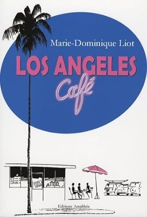 Bild des Verkufers fr Los Angeles caf? - Marie-Dominique Liot zum Verkauf von Book Hmisphres