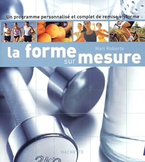 Seller image for La forme sur mesure - Matt Roberts for sale by Book Hmisphres