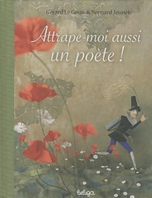 Image du vendeur pour Attrape-moi aussi un po?te ! - G?rard Le Gouic mis en vente par Book Hmisphres