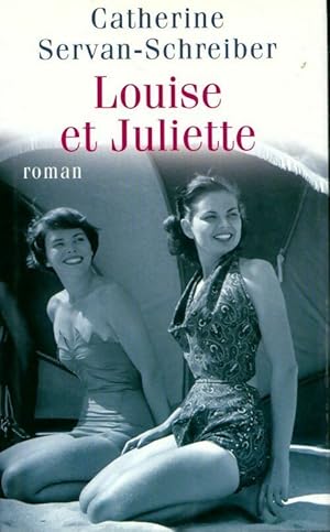 Image du vendeur pour Louise et Juliette - Catherine Servan-Schreiber mis en vente par Book Hmisphres