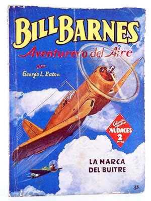 HOMBRES AUDACES 82. BILL BARNES 21. LA MARCA DEL BUITRE (George L. Eaton) Molino, 1944