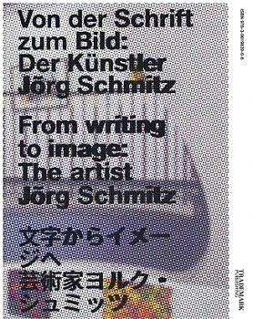 Bild des Verkufers fr Von der Schrift zum Bild. From writing to image: The artist Jrg Schmitz. zum Verkauf von Antiquariat Bernd Preler