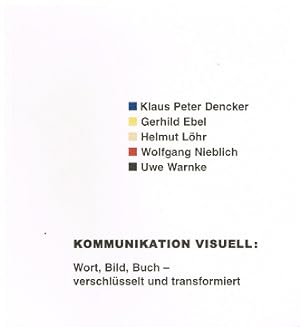 Seller image for Kommunikation Visuell: Wort, Bild, Buch - verschlsselt und transformiert. for sale by Antiquariat Bernd Preler