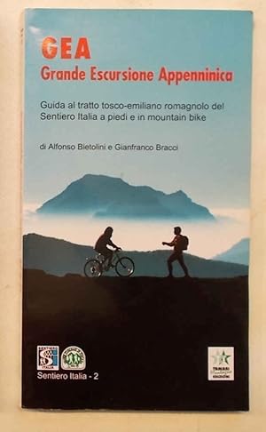 GEA Grande Escursione Appenninica. Guida al tratto tosco-emiliano romagnolo del Sentiero Italia a...