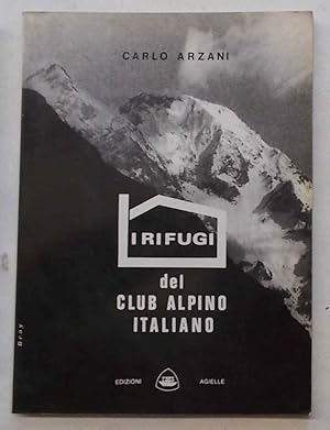 Bild des Verkufers fr I rifugi del Club Alpino Italiano e le stazioni del Corpo Nazionale di Soccorso Alpino. zum Verkauf von S.B. Il Piacere e il Dovere