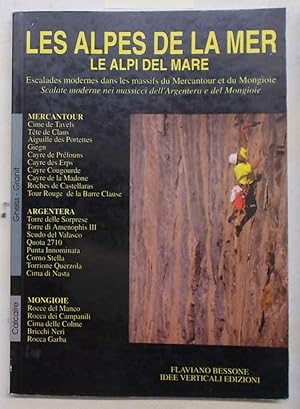 Bild des Verkufers fr Les Alpes de la Mer. Le Alpi del Mare. Escalades modernes dans le massifs du Mercantour et du Mongioie. Scalate moderne nei massicci dell'Argentera e del Mongioie. zum Verkauf von S.B. Il Piacere e il Dovere