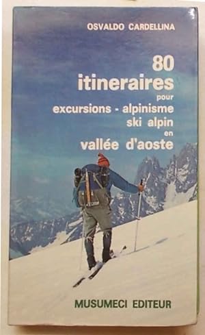 Bild des Verkufers fr 80 itineraires pour excursions - alpinisme - ski alpin en Valle d'Aoste. zum Verkauf von S.B. Il Piacere e il Dovere